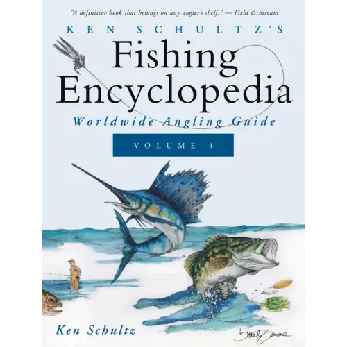 Ken Schultz's Fishing Encyclopedia Volume 4: Worldwide Angling Guide