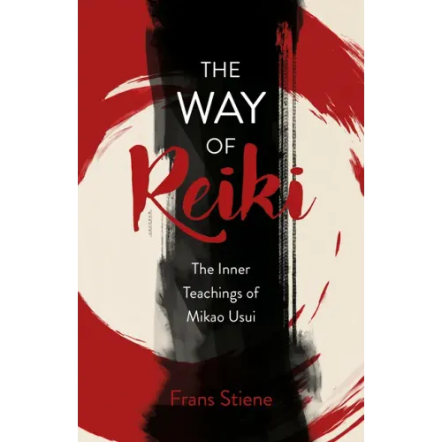 The Way of Reiki - The Inner Teachings of Mikao Usui