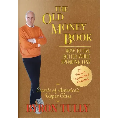 The Old Money Book: How to Live Better While Spending Less