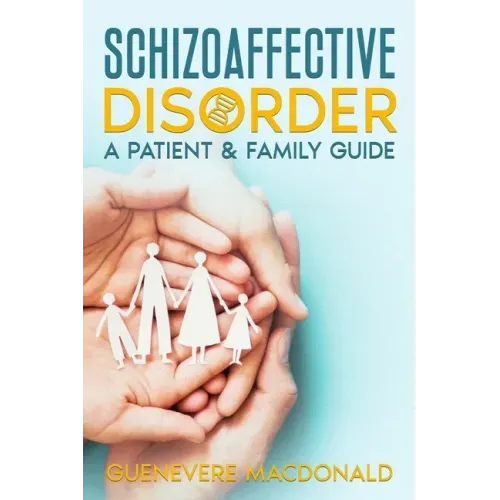 Schizoaffective Disorder: A Patient & Family Guide