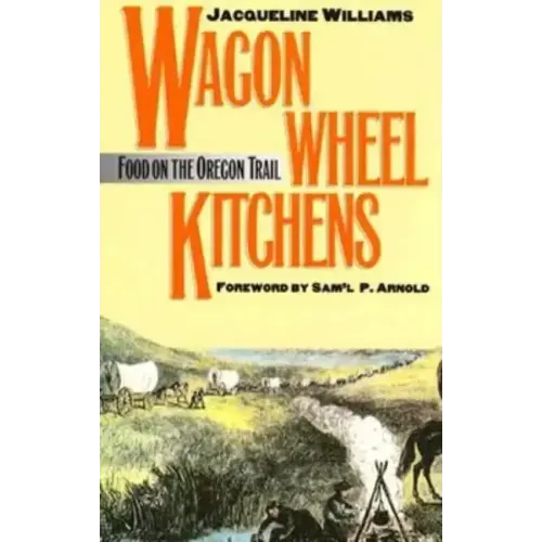 Wagon Wheel Kitchens: Food on the Oregon Trail