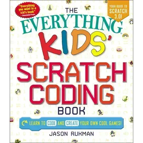 The Everything Kids' Scratch Coding Book: Learn to Code and Create Your Own Cool Games!