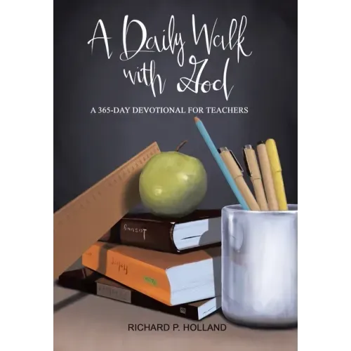 A Daily Walk with God: A 365-Day Devotional for Teachers
