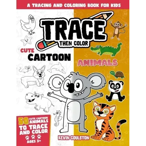 Trace Then Color: Cute Cartoon Animals: A Tracing and Coloring Book for Kids