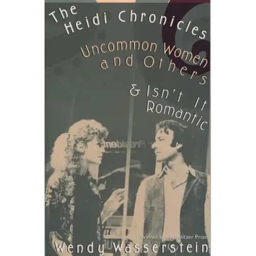 The Heidi Chronicles: Uncommon Women and Others & Isn't It Romantic