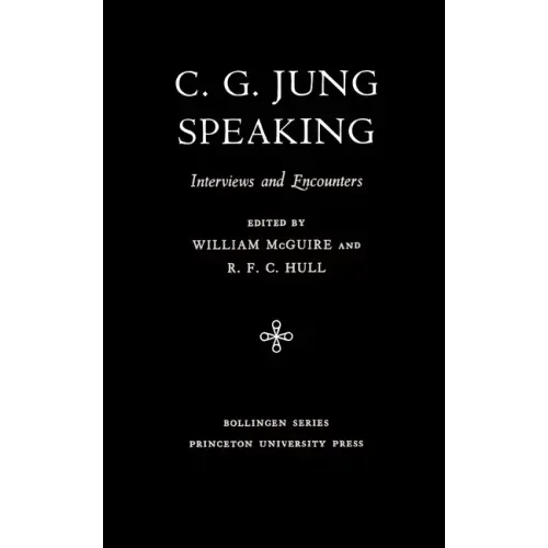 C.G. Jung Speaking: Interviews and Encounters