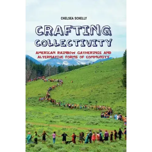 Crafting Collectivity: American Rainbow Gatherings and Alternative Forms of Community