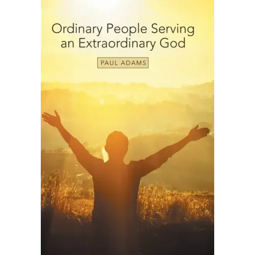 Ordinary People Serving an Extraordinary God