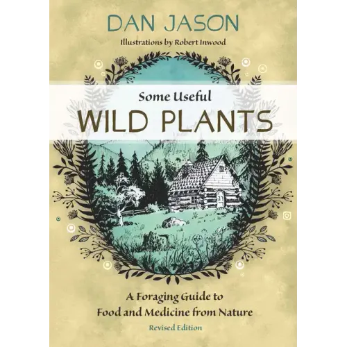 Some Useful Wild Plants: A Foraging Guide to Food and Medicine from Nature