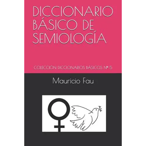 Diccionario Básico de Semiología: Colección Diccionarios Básicos N° 5