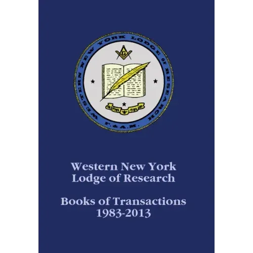 Western New York Lodge of Research: Books of Transactions 1983-2013