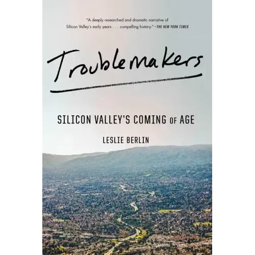 Troublemakers: Silicon Valley's Coming of Age