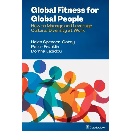 Global Fitness for Global People: How to Manage and Leverage Cultural Diversity at Work