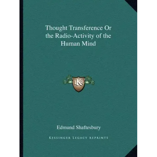 Thought Transference or the Radio-Activity of the Human Mind