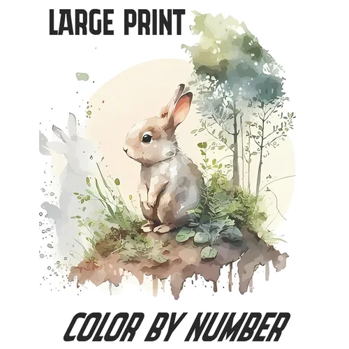 Large Print Color By Number: Fun and Easy Coloring Pages for Adults, Seniors and Teens With Animals, Flower, Landscape, sea life, and & Much More
