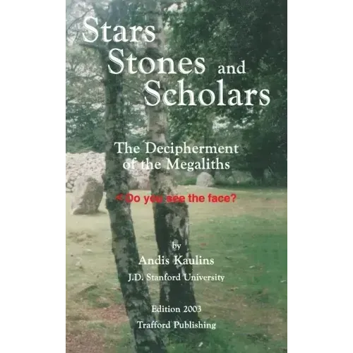Stars, Stones and Scholars: The Decipherment of the Megaliths as an Ancient Survey of the Earth by Astronomy