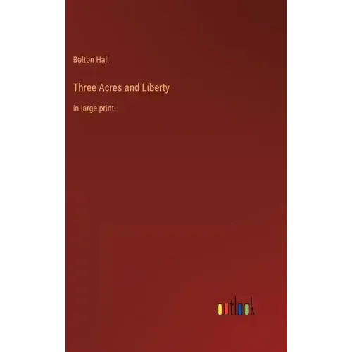 Three Acres and Liberty: in large print