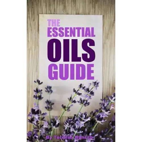 The Essential Oils Guide: A Pocket Guide To The Best Essential Oils
