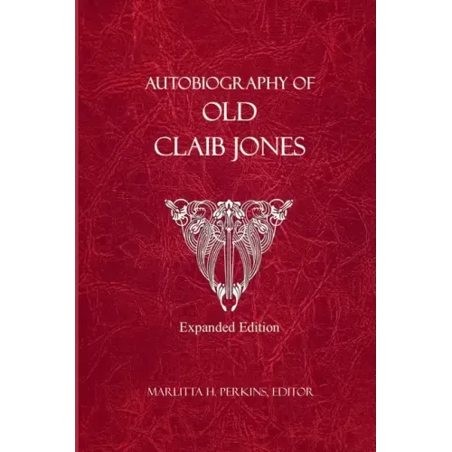 Autobiography of Old Claib Jones - Expanded Edition