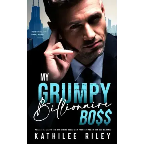 My Grumpy Billionaire Boss: Possessive Alpha CEO: Off-Limits Older Man Younger Woman Age-Gap Romance