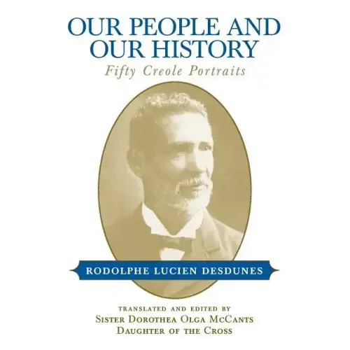 Our People and Our History: Fifty Creole Portraits