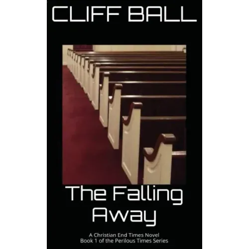 The Falling Away: Christian End Times Novel