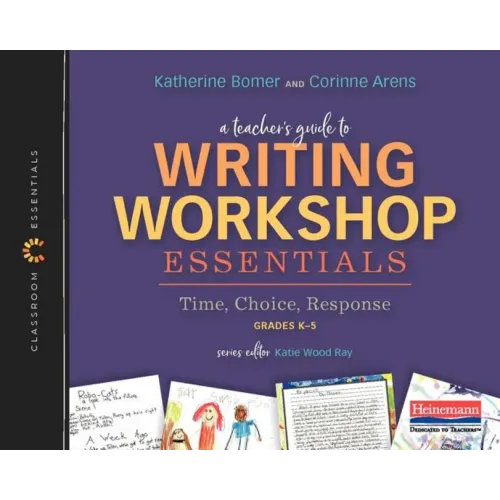 A Teacher's Guide to Writing Workshop Essentials: Time, Choice, Response: The Classroom Essentials Series