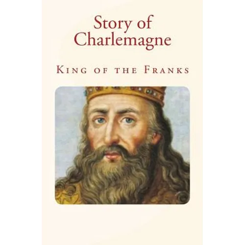 Story of Charlemagne: King of the Franks