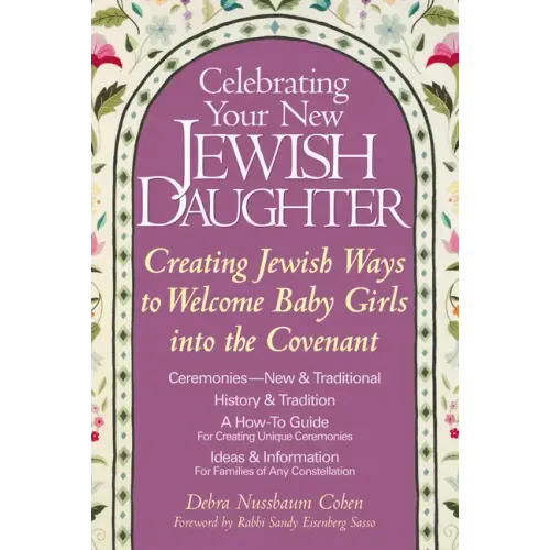 Celebrating Your New Jewish Daughter: Creating Jewish Ways to Welcome Baby Girls Into the Covenant