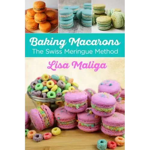Baking Macarons: The Swiss Meringue Method