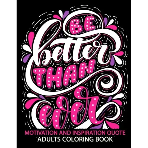 Motivation and Inspiration Quotes: Adult Coloring Book Positive & Uplifting Quotes for women, men, teen and girls