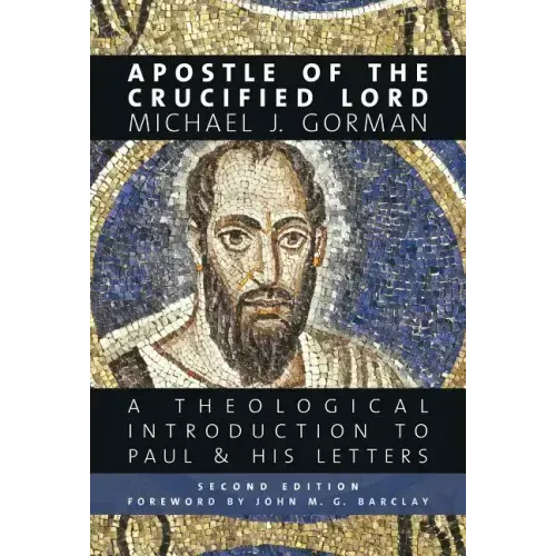 Apostle of the Crucified Lord: A Theological Introduction to Paul and His Letters
