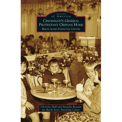 Cincinnati's General Protestant Orphan Home: Beech Acres Parenting Center