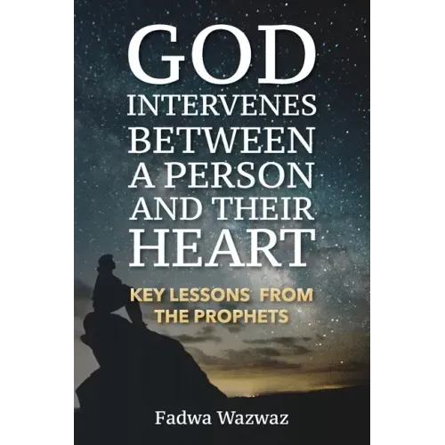 God Intervenes Between a Person and Their Heart: Key Lessons from the Prophets