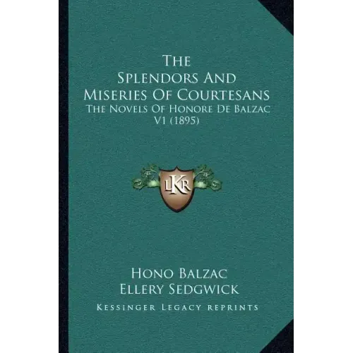 The Splendors and Miseries of Courtesans: The Novels of Honore de Balzac V1 (1895)