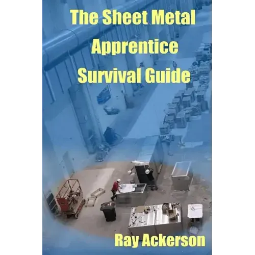 The Sheet Metal Apprentice Survival Guide