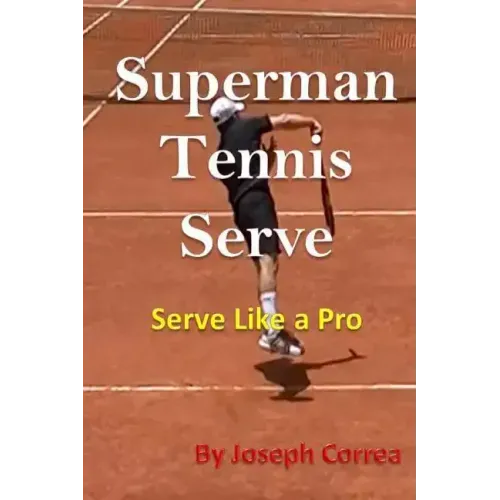 Superman Tennis Serve: Serve Like a Pro