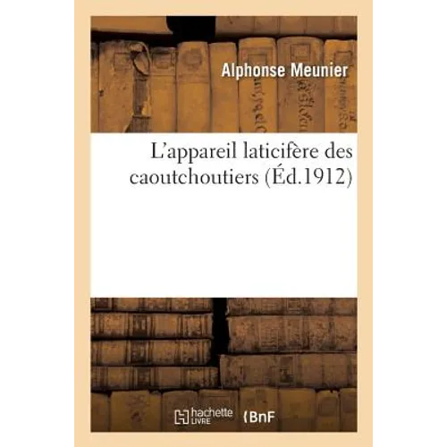 L'Appareil Laticifère Des Caoutchoutiers