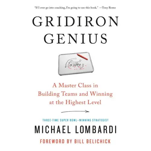 Gridiron Genius: A Master Class in Building Teams and Winning at the Highest Level