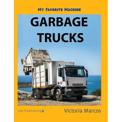 My Favorite Machine: Garbage Trucks