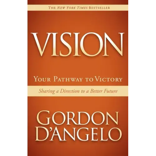 Vision: Your Pathway to Victory: Sharing a Direction to a Better Future