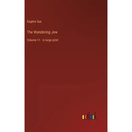 The Wandering Jew: Volume 11 - in large print