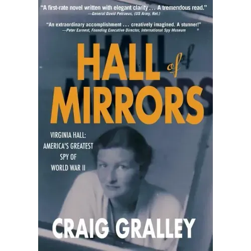 Hall of Mirrors: Virginia Hall: America's Greatest Spy of WWII