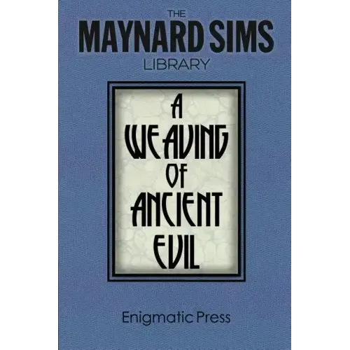 A Weaving of Ancient Evil: The Maynard Sim Library. Vol. 4