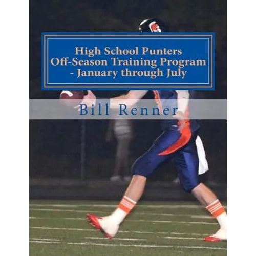High School Punters Off-Season Training Program - January through July
