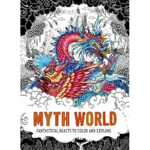 Myth World: Fantastical Beasts to Color and Explore