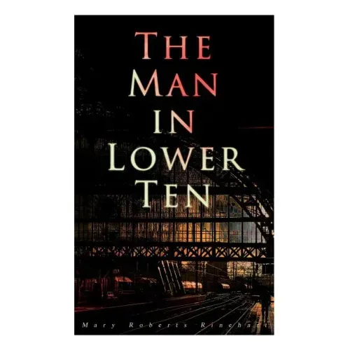 The Man in Lower Ten: Murder Mystery Novel
