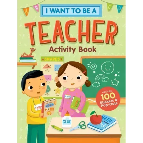 I Want to Be a Teacher Activity Book: 100 Stickers & Pop-Outs
