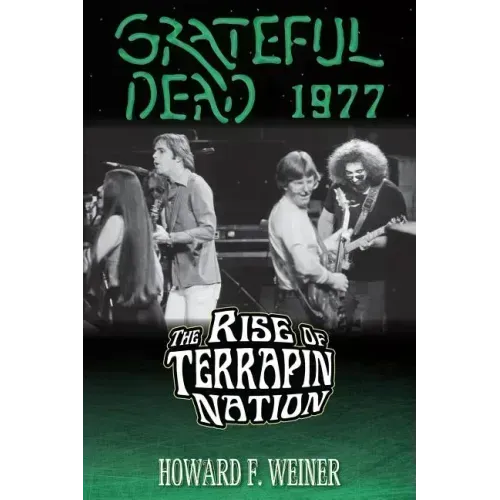 Grateful Dead 1977: The Rise of Terrapin Nation
