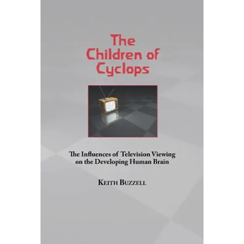 Children of Cyclops: The Influences of Television Viewing on the Developing Human Brain